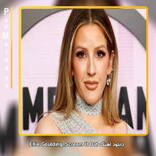 دانلود آهنگ Ellie Goulding Scream It Out